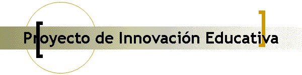 Proyecto de Innovaci�n Educativa