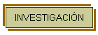INVESTIGACI�N