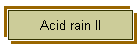 Acid rain II