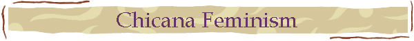 Chicana Feminism