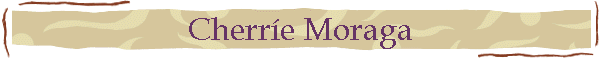 Cherr�e Moraga