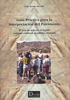 portada del libro Guía práctica para la interpretación del patrimonio : el arte de acercar el legado natural y cultural al público visitante
