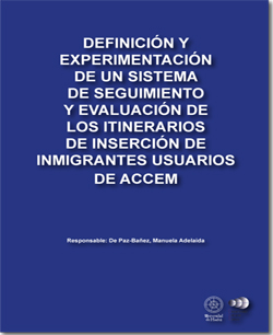 Definición y experimentación de un sistema de seguimiento y evaluación de los itinerarios de inserción de inmigrantes usuarios de ACCEM