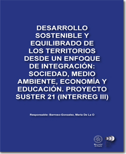 Desarrollo sostenible y equilibrado de los territorios desde un enfoque de integración: sociedad, medio ambiente, economía y educación. Proyecto Suster 21 (Interreg III)