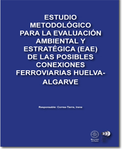 Estudio metodológico para la evaluación ambiental y estratégica (EAE) de las posibles conexiones ferroviarias Huelva-Algarve 