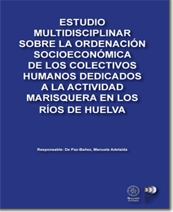 Estudio multidisciplinar sobre la ordenación socioeconómica de los colectivos humanos dedicados a la actividad marisquera en los ríos de Huelva