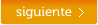 Siguientes