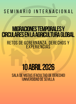 Seminario Internacional eMigraciones temporales y circulares en la agricultura global. Retos de gobernanza, derechos y experiencias» · Universidad de Sevilla, 10 de abril de 2026