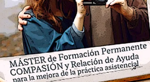 Título propio Máster en compasión y relación de ayuda para la mejora de la práctica asistencial