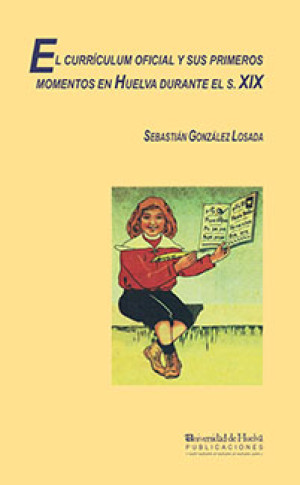 Imagen de portada de El curriculum oficial y sus primeros momentos en huelva durante el siglo xix