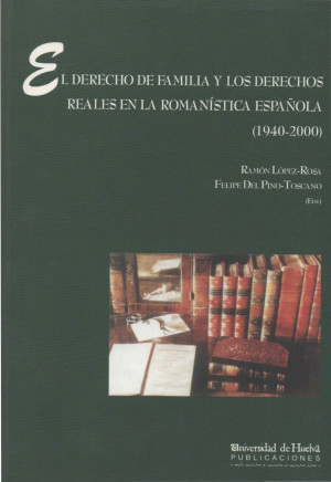 Imagen de portada de El derecho de familia y los derechos reales en la romanística española (1940-2000)