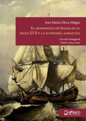 Imagen de portada de El monopolio de indias en el siglo xvii y la economía andaluza