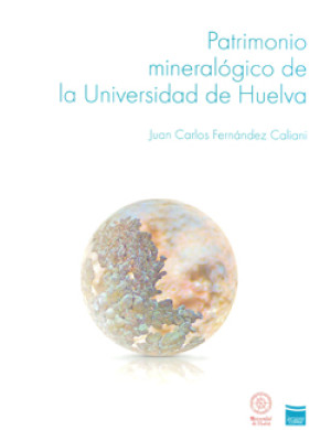 Imagen de portada de Patrimonio mineralógico de la universidad de huelva