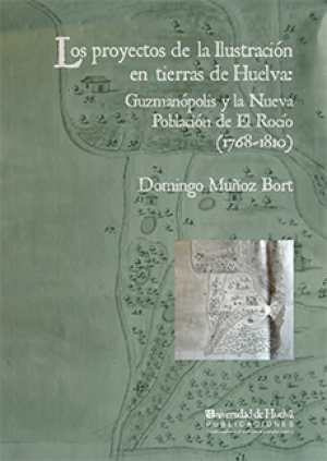 Imagen de portada de Los proyectos de la ilustracion en tierras de huelva