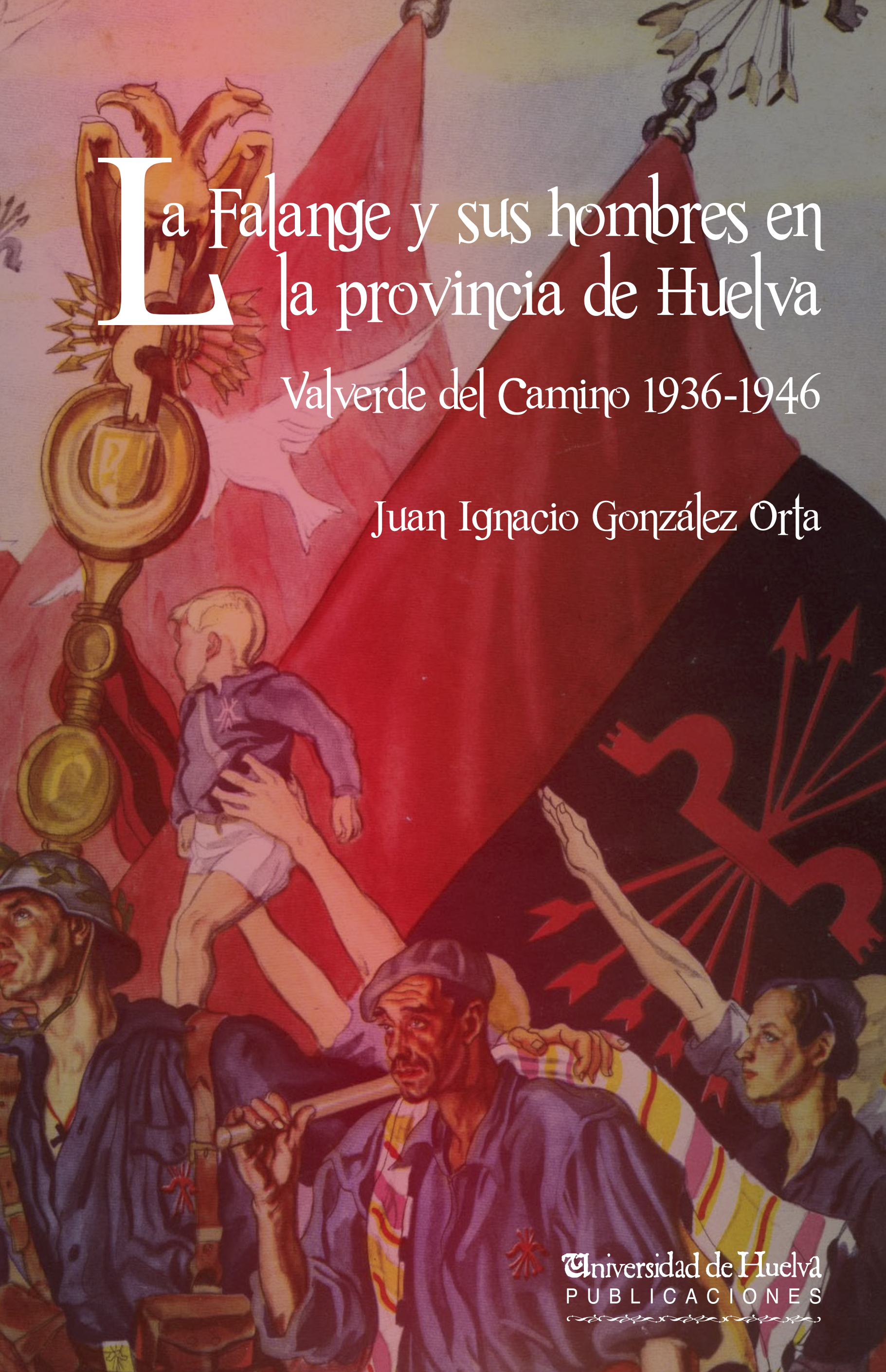Portada de La Falange y sus hombres en la provincia de Huelva