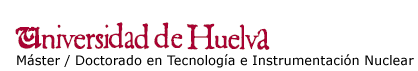 Master in  Nuclear Technology and Instrumentation (University of Huelva)
